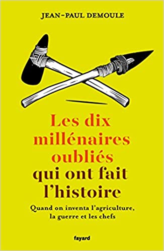 Les dix millénaires oubliés qui ont fait l'Histoire